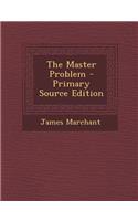 The Master Problem - Primary Source Edition