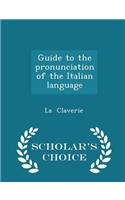 Guide to the Pronunciation of the Italian Language - Scholar's Choice Edition: (English)