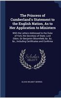 Princess of Cumberland's Statement to the English Nation, As to Her Application to Ministers