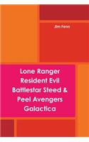 Lone Ranger, Resident Evil, Battlestar, Steed & Peel Avengers, Galactica