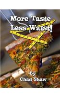 More Taste Less Waist!