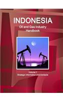 Indonesia Oil and Gas Industry Handbook Volume 1 Strategic Information and Contacts