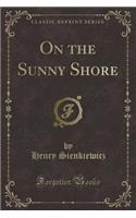 On the Sunny Shore (Classic Reprint)