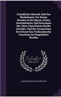 Gründlicher Beweiß, Daß Das Niederknien Vor Denen Hostien In Der Messe, Denen Gewohnheiten Und Satzungen Der Alten Christlichen Kirche Zuwider, Und Der Zwang Dazu Erst Durch Das Tridentinische Concilium Ist Eingeführet Worden
