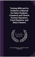 Testing Milk and its Products; a Manual for Dairy Students, Creamery and Cheese Factory Operators, Food Chemists, and Dairy Farmers