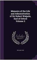 Memoirs of the Life and Administration of Sir Robert Walpole, Earl of Orford Volume 3