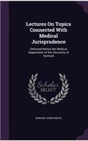 Lectures On Topics Connected With Medical Jurisprudence