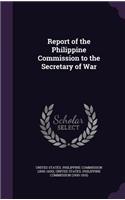 Report of the Philippine Commission to the Secretary of War