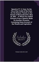Speech of T. G. Cary, On the Use of the Credit of the State for the Hoosac Tunnel, in the Senate of Massachusetts, May 18, 1853 ... to Which Are Added Extracts From a Speech, Made On Another Occasion, Containing Some Account of the Wealth and Capit