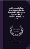 Memorial of the Hon. George Davis, Born in New Hanover County, North Carolina, March 1st, 1820