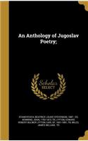An Anthology of Jugoslav Poetry;