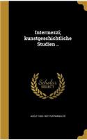 Intermezzi; kunstgeschichtliche Studien ..