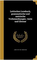 Lettisches Lesebuch, grammatische und metrische Vorbemerkungen; texte und Glossar