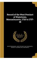 Record of the West Precinct of Watertown, Massachusetts, 1720 to 1737-38