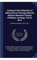Catalog of the Collection of Meteorites in Chicago Natural History Museum Volume Fieldiana, Geology, Vol.15, No.3