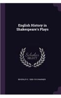 English History in Shakespeare's Plays