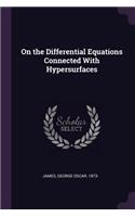 On the Differential Equations Connected with Hypersurfaces