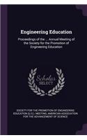 Engineering Education: Proceedings of the ... Annual Meeting of the Society for the Promotion of Engineering Education