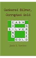 Cankered Silver, Corrupted Gold