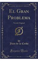 El Gran Problema: Novela Original (Classic Reprint)