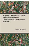 System of Chemical Analysis (Qualitative and Semi-Quantitative) for the Common Elements