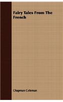 Fairy Tales from the French - Translated by Mrs. Chapman and Her Daughters