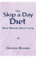 The Skip a Day Diet: Beat Obesity Boot Camp(English)