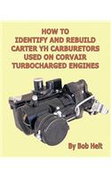 How to Identify and Rebuild Carter Yh Carburetors Used on Corvair Turbocharged Engines