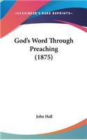 God's Word Through Preaching (1875)