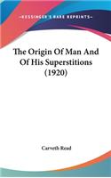 The Origin Of Man And Of His Superstitions (1920)