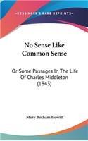 No Sense Like Common Sense: Or Some Passages in the Life of Charles Middleton (1843)