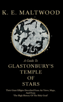 Guide To Glastonbury's Temple Of Stars - Their Giant Effigies Described From Air Views, Maps, And From 'The High History Of The Holy Grail'