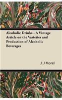 Alcoholic Drinks - A Vintage Article on the Varieties and Production of Alcoholic Beverages