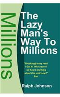Lazy Man's Way To Millions