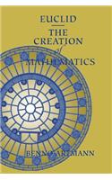 Euclid--The Creation of Mathematics