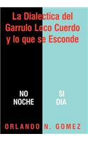 La Dialectica Del Garrulo Loco Cuerdo Y Lo Que Se Esconde
