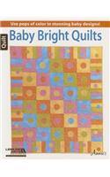Baby Bright Quilts: Use Pops of Color in Stunning Baby Designs!