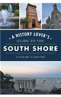 A History Lover's Guide to the South Shore