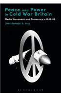 Peace and Power in Cold War Britain