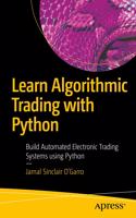 Learn Algorithmic Trading with Python: Build Automated Electronic Trading Systems using Python