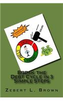 Break the Debt Cycle in 3 Simple Steps (Expanded Version)