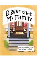 Bigger Than My Family