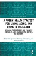 A Public Health Strategy for Living, Aging and Dying in Solidarity