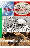 Why Doesn't Grandma Remember Me?