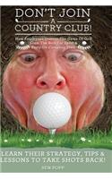 Don't Join A Country Club! How Employees Destroy The Game Of Golf, Scam The Rich