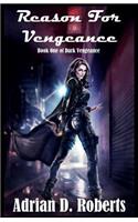 Reason For Vengeance: (Dark Vengeance)