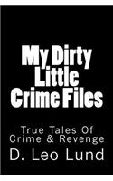 My Dirty Little Crime Files