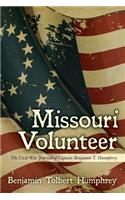 Missouri Volunteer: The Civil War Journal of Captain Benjamin T. Humphrey