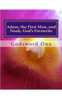 Adam, the First Man, and Noah, God's Favourite: Learning from Adam and Noah(English)