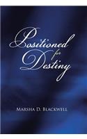 Positioned For Destiny